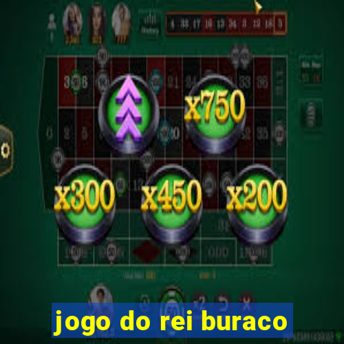 jogo do rei buraco